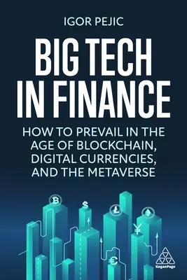 Big Tech in Finance : Comment s'imposer à l'ère de la blockchain, des monnaies numériques et du Web3 - Big Tech in Finance: How to Prevail in the Age of Blockchain, Digital Currencies and Web3