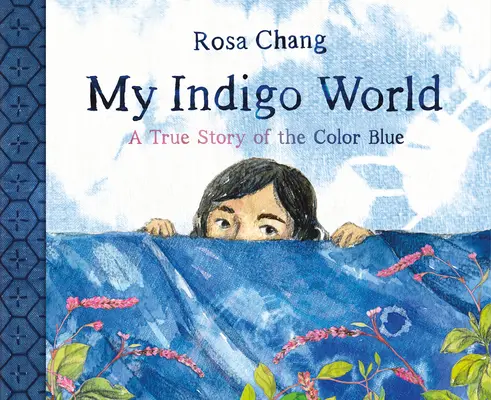 Mon monde indigo : Une histoire vraie de la couleur bleue - My Indigo World: A True Story of the Color Blue