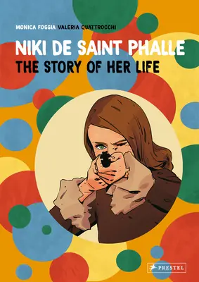 Niki de Saint Phalle : L'histoire de sa vie - Niki de Saint Phalle: The Story of Her Life