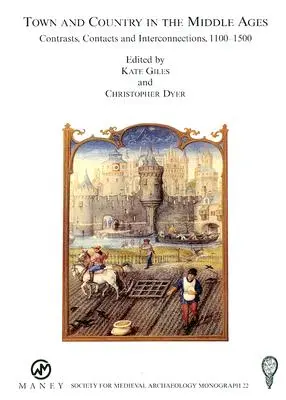 La ville et la campagne au Moyen Âge : Contrastes, contacts et interconnexions, 1100-1500 : No. 22 - Town and Country in the Middle Ages: Contrasts, Contacts and Interconnections, 1100-1500: No. 22