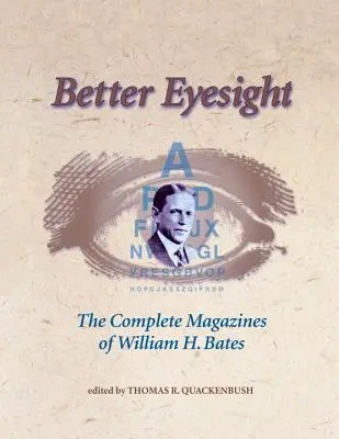 Better Eyesight : Les magazines complets de William H. Bates - Better Eyesight: The Complete Magazines of William H. Bates