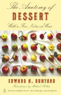L'anatomie du dessert : Avec quelques notes sur le vin - The Anatomy of Dessert: With a Few Notes on Wine
