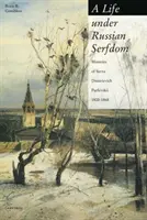 Une vie sous le servage russe : Les mémoires de Savva Dmitrievich Purlevskii, 1800-68 - A Life Under Russian Serfdom: The Memoirs of Savva Dmitrievich Purlevskii, 1800-68