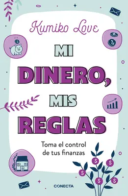 Mi Dinero, MIS Reglas / Mon argent à ma façon : Reprendre le contrôle de ses finances L Ife - Mi Dinero, MIS Reglas / My Money My Way: Taking Back Control of Your Financial L Ife