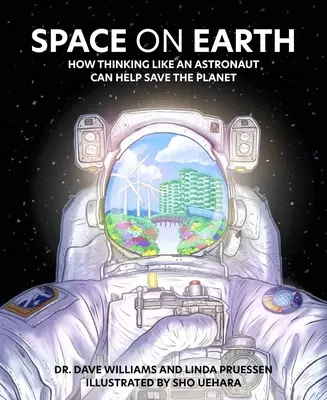 L'espace sur Terre : Comment penser comme un astronaute peut aider à sauver la planète - Space on Earth: How Thinking Like an Astronaut Can Help Save the Planet