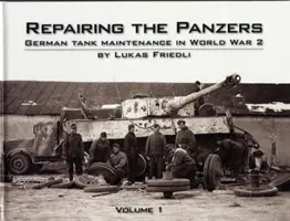 Réparer les Panzers - L'entretien des chars allemands pendant la Seconde Guerre mondiale - Repairing the Panzers - German Tank Maintenance in World War 2
