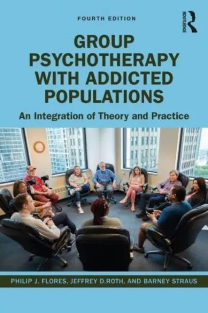 Psychothérapie de groupe avec les populations toxicomanes : Une intégration de la théorie et de la pratique - Group Psychotherapy with Addicted Populations: An Integration of Theory and Practice