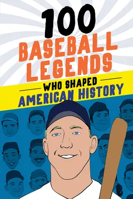 100 légendes du baseball qui ont marqué l'histoire du sport - 100 Baseball Legends Who Shaped Sports History