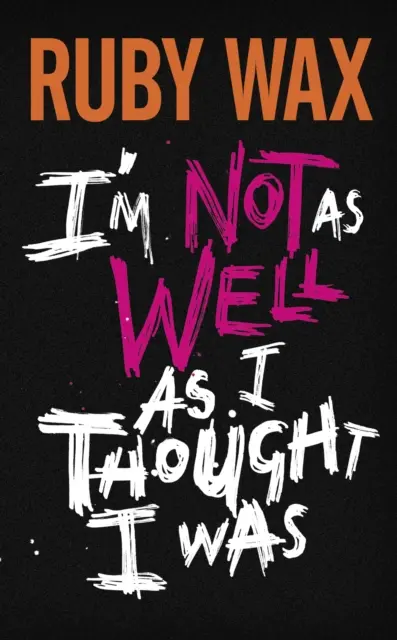 Je ne vais pas aussi bien que je le pensais - Bestseller du Sunday Times - I'm Not as Well as I Thought I Was - The Sunday Times Bestseller