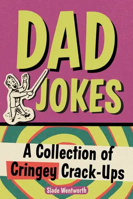 Blagues de papa : Une collection de blagues qui font froid dans le dos - Dad Jokes: A Collection of Cringey Crack-Ups