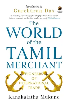 Le monde des marchands tamouls : Les pionniers du commerce international - World of the Tamil Merchant: Pioneers of International Trade
