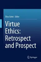 L'éthique de la vertu : Rétrospective et perspective - Virtue Ethics: Retrospect and Prospect