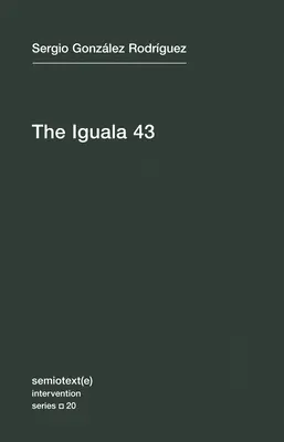 Iguala 43 : La vérité et le défi des étudiants disparus au Mexique - The Iguala 43: The Truth and Challenge of Mexico's Disappeared Students