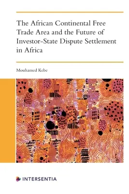 La zone de libre-échange continentale africaine et l'avenir du règlement des différends entre investisseurs et États en Afrique - The African Continental Free Trade Area and the Future of Investor-State Dispute Settlement in Africa