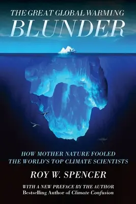 The Great Global Warming Blunder : Comment Mère Nature a trompé les plus grands climatologues du monde - The Great Global Warming Blunder: How Mother Nature Fooled the World's Top Climate Scientists