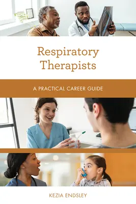 Thérapeutes respiratoires : Guide pratique des carrières - Respiratory Therapists: A Practical Career Guide