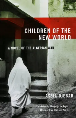 Les enfants du nouveau monde : Un roman de la guerre d'Algérie - Children of the New World: A Novel of the Algerian War