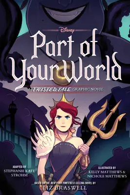 Une partie de ton monde : Un roman graphique sur les contes tordus - Part of Your World: A Twisted Tale Graphic Novel