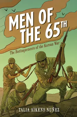 Les hommes du 65e : Les Borinqueneers de la guerre de Corée - Men of the 65th: The Borinqueneers of the Korean War