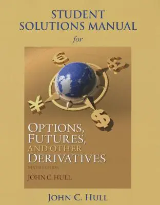 Manuel de solutions de l'étudiant pour les options, les contrats à terme et les autres produits dérivés - Student Solutions Manual for Options, Futures, and Other Derivatives