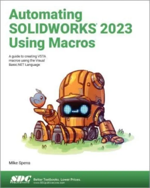 Automatiser SOLIDWORKS 2023 à l'aide de macros - Un guide pour créer des macros VSTA à l'aide du langage Visual Basic.NET - Automating SOLIDWORKS 2023 Using Macros - A guide to creating VSTA macros using the Visual Basic.NET Language