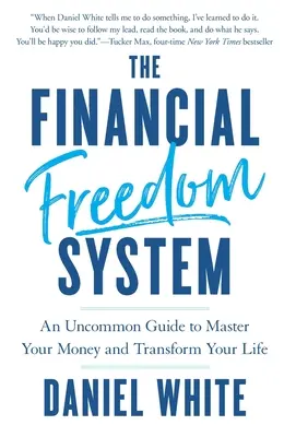 Le système de la liberté financière : Un guide peu commun pour maîtriser votre argent et transformer votre vie - The Financial Freedom System: An Uncommon Guide to Master Your Money and Transform Your Life