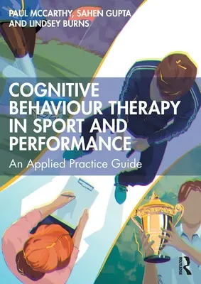 La thérapie cognitivo-comportementale dans le sport et la performance : Un guide de pratique appliquée - Cognitive Behaviour Therapy in Sport and Performance: An Applied Practice Guide