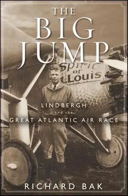 Le grand saut : Lindbergh et la grande course aérienne de l'Atlantique - The Big Jump: Lindbergh and the Great Atlantic Air Race