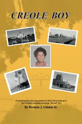 Garçon créole : Autobiographie d'un jeune Noir multiracial ayant grandi à la Nouvelle-Orléans, en Louisiane, dans les années 60 et 70. - Creole Boy: An autobiography of a young multiracial Black kid growing up in New Orleans, Louisiana, during the '60s and '70s