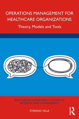 Gestion des opérations pour les organisations de soins de santé : Théorie, modèles et outils - Operations Management for Healthcare Organizations: Theory, Models and Tools