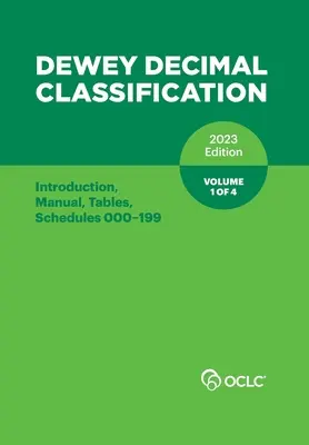 Classification décimale de Dewey, 2023 (Introduction, Manuel, Tableaux, Tableaux 000-199) (Volume 1 de 4) - Dewey Decimal Classification, 2023 (Introduction, Manual, Tables, Schedules 000-199) (Volume 1 of 4)