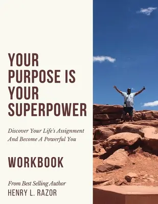 Votre but est votre superpouvoir Découvrez la mission de votre vie et devenez un être puissant (Le cahier d'exercices) - Your Purpose is Your Superpower Discover Your Life's Assignment and Become A Powerful You (The Workbook)