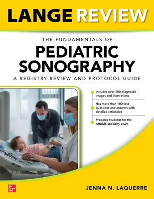 Lange Review : Les fondamentaux de l'échographie pédiatrique : Une révision du registre et un guide du protocole - Lange Review: The Fundamentals of Pediatric Sonography: A Registry Review and Protocol Guide