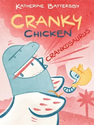 Crankosaurus : Une poule mouillée, tome 3 - Crankosaurus: A Cranky Chicken Book 3