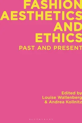 Esthétique et éthique de la mode : Passé et présent - Fashion Aesthetics and Ethics: Past and Present