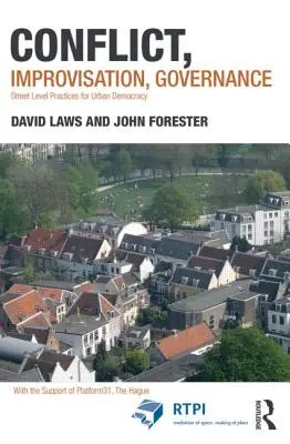 Conflit, improvisation, gouvernance : Pratiques de rue pour la démocratie urbaine - Conflict, Improvisation, Governance: Street Level Practices for Urban Democracy