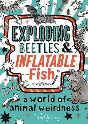 Coléoptères explosifs et poissons gonflables - Exploding Beetles and Inflatable Fish