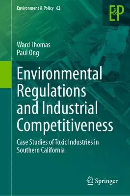 Réglementations environnementales et compétitivité industrielle : Études de cas des industries toxiques en Californie du Sud - Environmental Regulations and Industrial Competitiveness: Case Studies of Toxic Industries in Southern California
