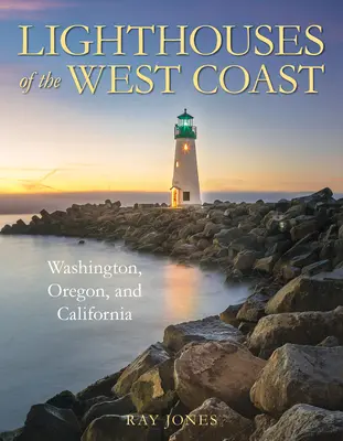 Les phares de la côte ouest : Washington, Oregon et Californie - Lighthouses of the West Coast: Washington, Oregon, and California