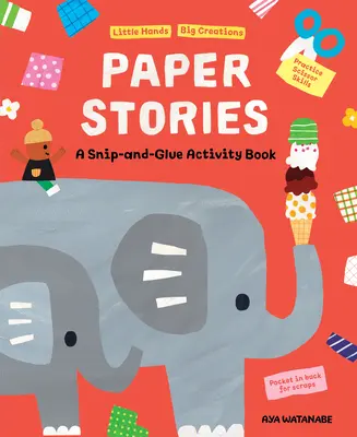 Histoires de papier : Un cahier d'activités à découper et à coller - Paper Stories: A Snip and Glue Activity Book