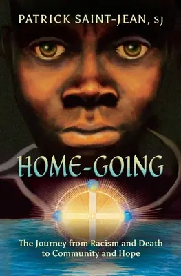 Home-Going : Le voyage du racisme et de la mort vers la communauté et l'espoir - Home-Going: The Journey from Racism and Death to Community and Hope