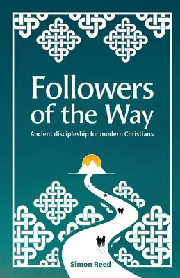 Les disciples de la voie : La formation de disciples à l'ancienne pour les chrétiens d'aujourd'hui - Followers of the Way: Ancient discipleship for modern Christians