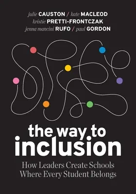 La voie de l'inclusion : Comment les dirigeants créent des écoles où chaque élève a sa place - The Way to Inclusion: How Leaders Create Schools Where Every Student Belongs