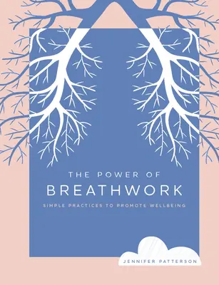 Le pouvoir de la respiration : Des pratiques simples pour promouvoir le bien-être - The Power of Breathwork: Simple Practices to Promote Wellbeing