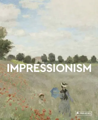 L'impressionnisme : Les maîtres de l'art - Impressionism: Masters of Art