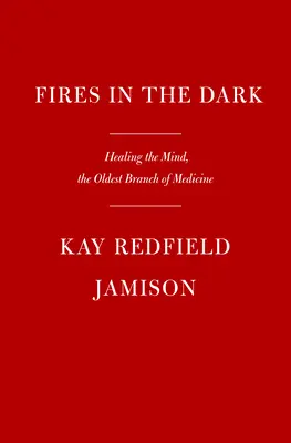Des feux dans l'obscurité : guérir l'esprit inquiet - Fires in the Dark: Healing the Unquiet Mind