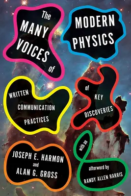 Les nombreuses voix de la physique moderne : Pratiques de communication écrite des découvertes clés - The Many Voices of Modern Physics: Written Communication Practices of Key Discoveries