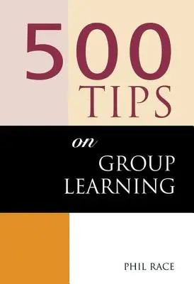 500 conseils sur l'apprentissage en groupe - 500 Tips on Group Learning