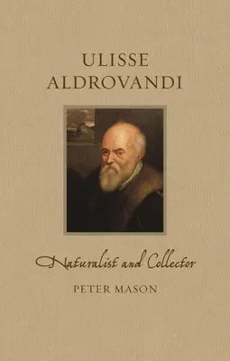 Ulisse Aldrovandi : naturaliste et collectionneur - Ulisse Aldrovandi: Naturalist and Collector