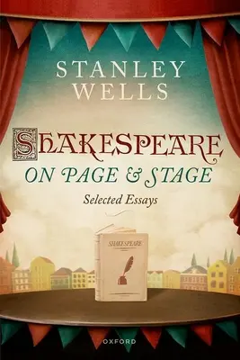 Shakespeare à la page et à la scène : Essais choisis - Shakespeare on Page and Stage: Selected Essays
